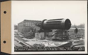 Contract No. 85, Manufacture and Delivery of Precast Concrete Steel Cylinder Pipe, Southborough, Framingham, Wayland, Natick, Weston, fabricating machine for reinforcing cages, Natick, Mass., Mar. 23, 1939