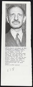 Dead at 78- Franklin P. Adams, above, of newspaper column and radio fame, died in a New York City nursing home today at the age of 78. He had been confined five years. "F.P.A.", as he was known, wrote the "Conning Tower" column for many years.