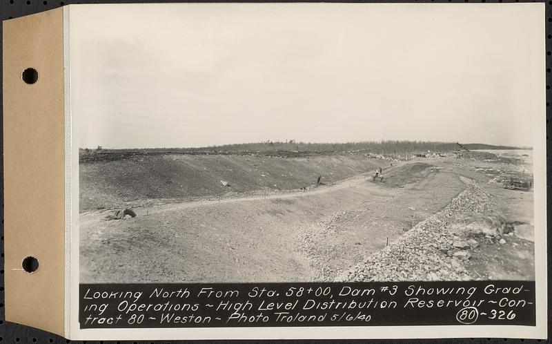 Contract No. 80, High Level Distribution Reservoir, Weston, looking north from Sta. 58+00, dam 3 showing grading operations, high level distribution reservoir, Weston, Mass., May 6, 1940