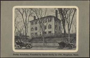 Derby Academy, founded by Sarah Derby in 1791, Hingham, Mass.