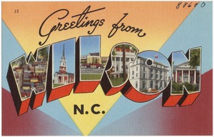 Greetings from Wilson, N.C.