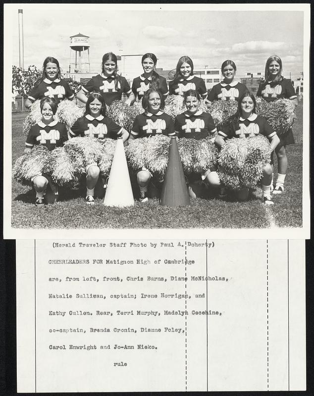 Cheerleaders for Matignon High of Cambridge are, from left, front, Chris Burns, Diane McNicholas, Natalie Sullivan, captain; Irene Horrigan, and Kathy Cullen. Rear, Terri Murphy, Madelyn Cecehine, co-captain, Brenda Cronin, Dianne Foley, Carol Enwright and Jo-Ann Nieko.