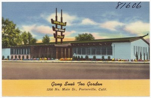 Gang Sue's Tea Garden, 1200 No. Main St., Porterville, Calif.