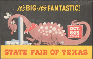 It's big, it's fantastic! Oct. 8-25, Dallas, State Fair of Texas