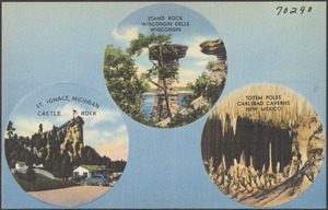 Stand Rock, Wisconsin Dells, Wisconsin. St. Ignace, Michigan, Castle Rock. Totem poles, Carlsbad Caverns, New Mexico