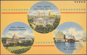 State capitol, Richmond, Virginia. Hotel Roanoke, Roanoke, Virginia. The Locks, Soo, Michigan