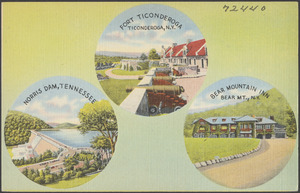 Fort Ticonderoga, Ticonderoga, N. Y. Norris Dam, Tennessee. Bear Mountain Inn, Bear Mt., N. Y.