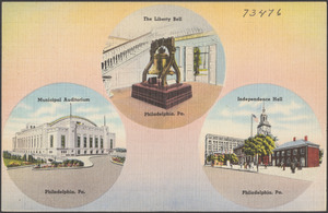 The Liberty Bell, Philadelphia, Pa. Municipal Auditorium, Philadelphia, Pa. Independence Hall, Philadelphia, Pa.