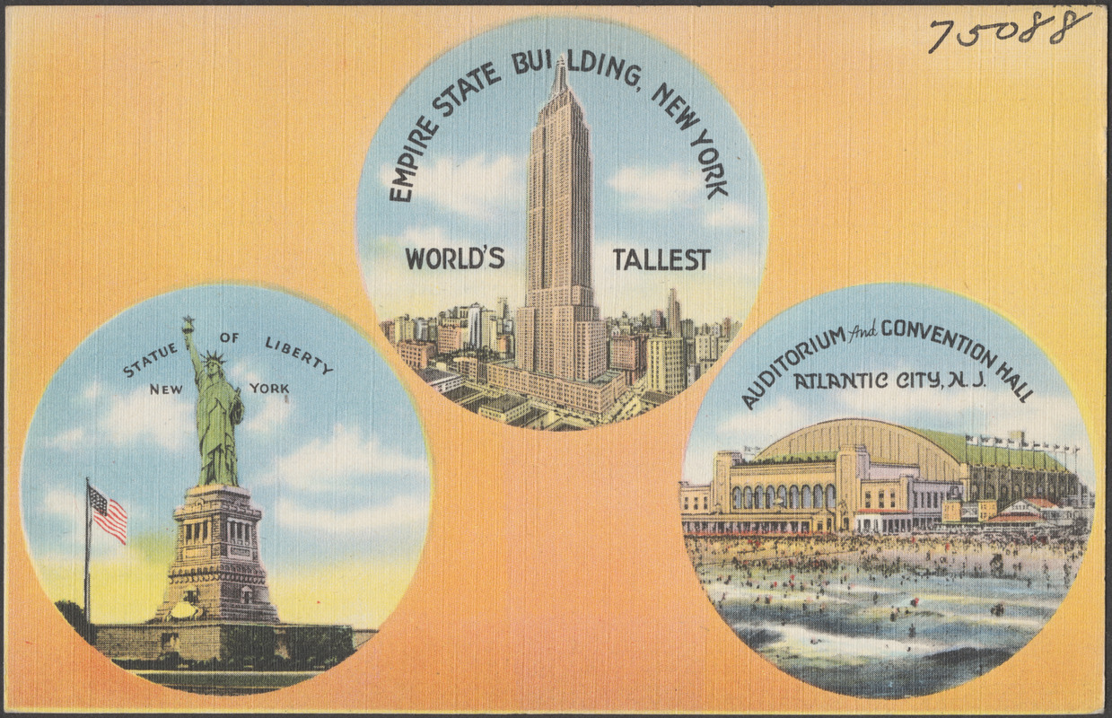 Empire State Building, New York, world's tallest. Statue of Liberty, New York. Auditorium and convention hall, Atlantic City, N. J.