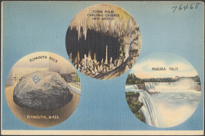 Totem poles, Carlsbad Caverns, New Mexico. Plymouth Rock, Plymouth, Mass. Niagara Falls