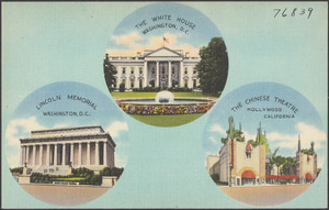 The White House, Washington, D.C. Lincoln Memorial, Washington, D.C. The Chinese Theatre, Hollywood, California