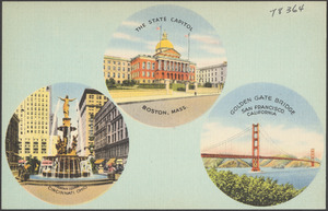The state capitol, Boston, Mass. Fountain Square, Cincinnati, Ohio. Golden Gate Bridge, San Francisco, California