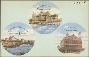 Traymore Hotel, Atlantic City, N.J. Portland Head Light, Portland, Maine. Faneuil Hall, Boston, Mass.