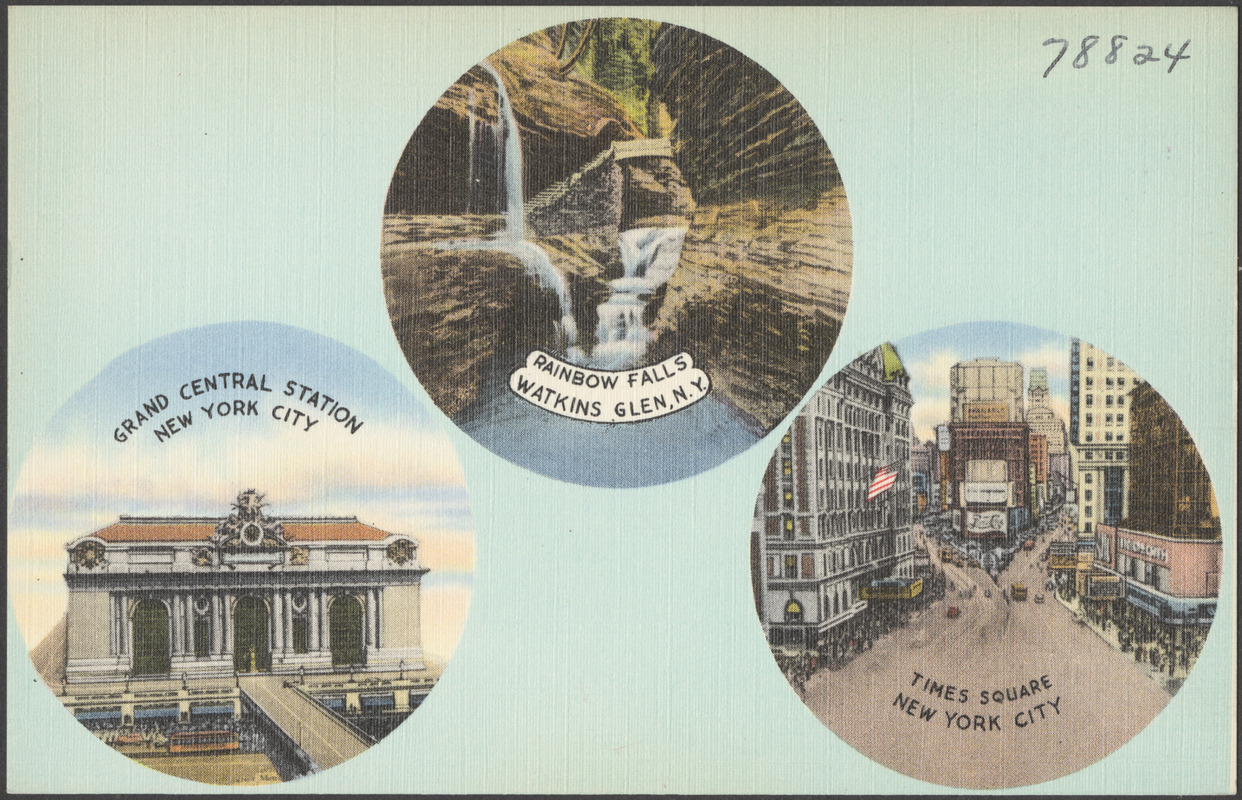 Rainbow Falls, Watkins Glen, N. Y. Grand Central Station, New York City. Times Square, New York City