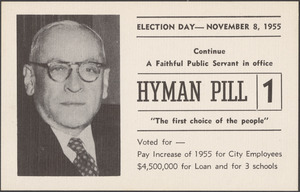 Election day - November 8, 1955. Continue a faithful public servant in office, Hyman Pill, "the first choice of the people"