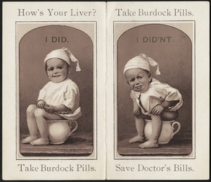 How's your liver? Take Burdock Pills. Save doctor's bills.