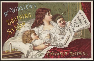 Mrs. Winslow's Soothing Syrup for children teething.