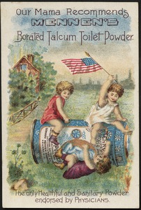 Our Mama recommends Mennen's Borated Talcum Toilet Powder. The only healthful and sanitary powder endorsed by physicians.
