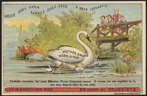 Never does harm, always does good, a good cathartic - Mother Swans Worm Syrup