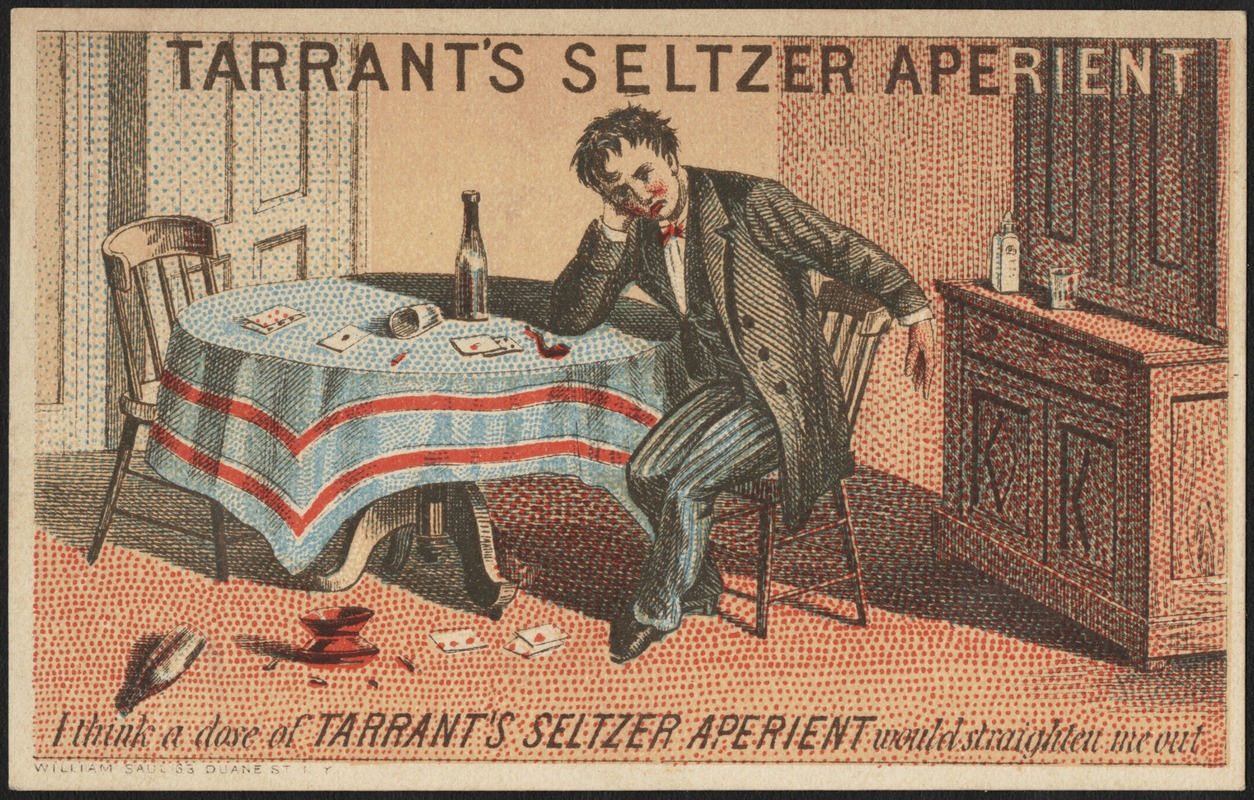 Tarrant's Seltzer Aperient - I think a dose of Tarrant's Seltzer Aperient would straighten me out.