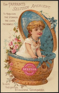 Use Tarrant's Seltzer Aperient. To regulate the stomach, the liver, the bowels. To cure indigestion, biliousness, constipation.