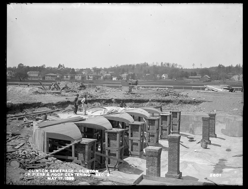 Clinton Sewerage, brick piers and roof centering, Section 2, Clinton, Mass., May 17, 1899