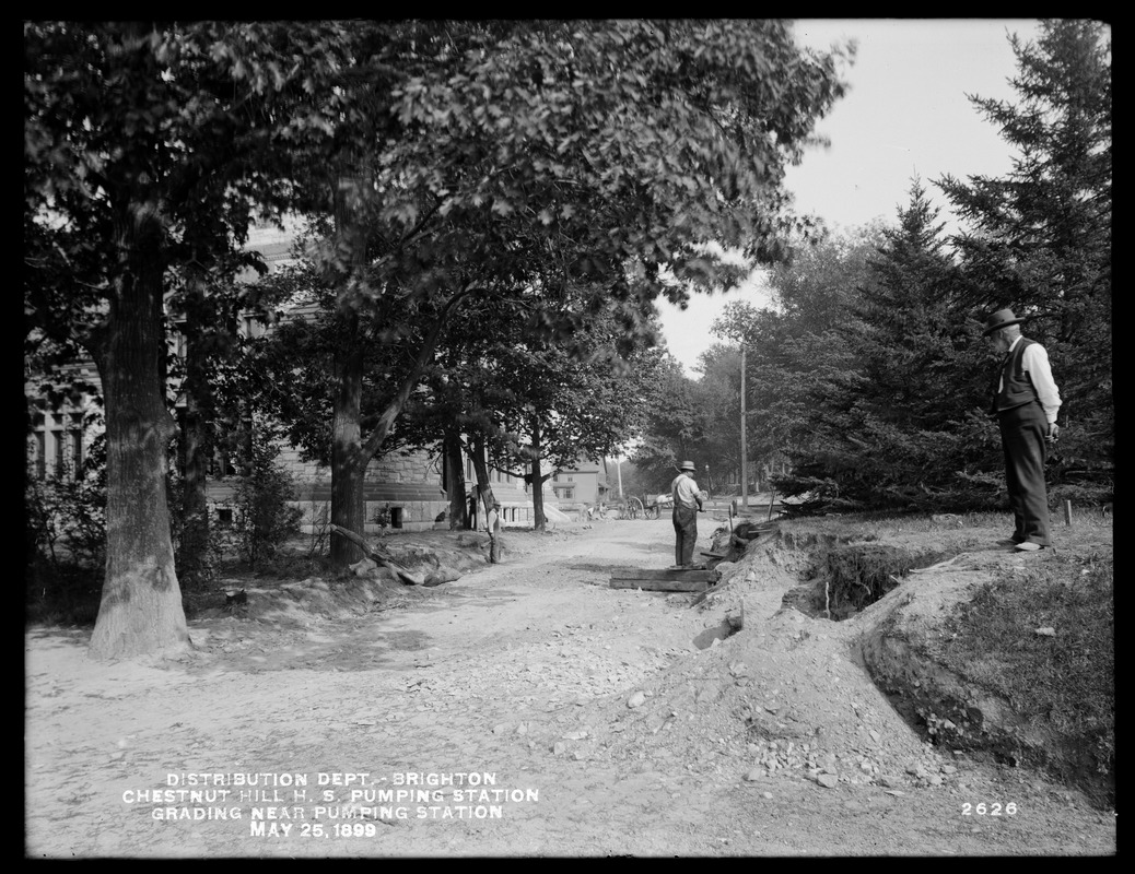 Distribution Department, Chestnut Hill High Service Pumping Station, grading near pumping station, Brighton, Mass., May 25, 1899