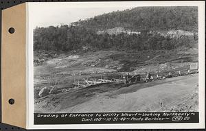 Contract No. 108, Utility Wharves, Quabbin Reservoir, Ware, grading at entrance to utility wharf, looking northerly, Ware, Mass., Oct. 31, 1940