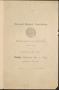 Harvard Musical Association, fifth symphony concert, (ninth season,) at the Boston Musical Hall, Friday afternoon, Jan. 2, 1874