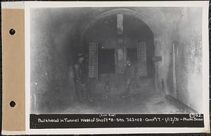 Contract No. 17, West Portion, Wachusett-Coldbrook Tunnel, Rutland, Oakham, Barre, bulkhead in tunnel west of Shaft 8, Sta. 742+02, east side, Barre, Mass., Jan. 12, 1931