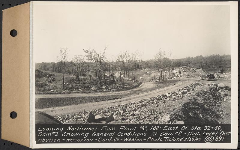 Contract No. 80, High Level Distribution Reservoir, Weston, looking northwest from point "A", 100 feet east of Sta. 52+50, dam 2 showing general conditions at dam 2, high level distribution reservoir, Weston, Mass., May 29, 1940