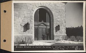 Contract No. 25, Superstructure, Wachusett Outlet Works Building, Shaft 1, Wachusett-Coldbrook Tunnel, West Boylston, broken window in outlet, Shaft 1, West Boylston, Mass., Jan. 26, 1938