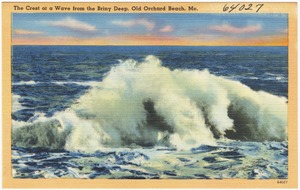 The crest of a wave from the Briny Deep, Old Orchard Beach, Me.