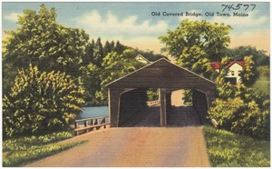 Old Covered Bridge, Old Town, Maine