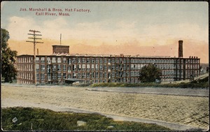 Jas. Marshall & Bros. Hat Factory, Falll River, Mass.