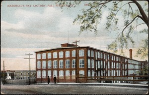 Marshall's Hat Factory, Fall River, Mass.