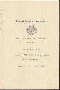 Harvard Musical Association, first symphony concert, (ninth season,) at the Boston Musical Hall, Thursday afternoon, Nov. 6, 1873