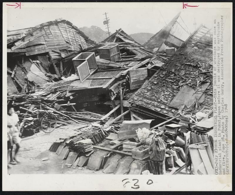 Once Industrial Plant -- This jumble of wreckage was once an industrial plant in Fukui, Japan before it was destroyed by earthquake and fire, June 28. Photo by Charles Gorry, Associated Press Photographer.