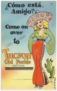 Como esta amigo? Come over to Tucson Old Pueblo, Arizona