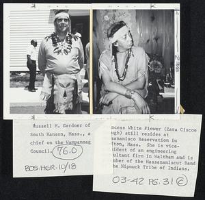 Russell H. Gardner of South Hanson, Mass., a chief on the Wampanoag Council. Princess White Flower (Zara Ciscoe Brough) still resides at Hassanamisco Reservation in Graffton, Mass. She is vice-president of an enigineering consultant firm in Waltham and is a member of the Hassanamiscut Band of the Nipmuck Tribe of Indians.