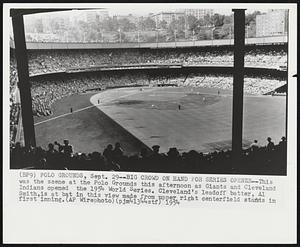 Big Crowd on Hand for Series Opener--This was the scene at the Polo Grounds this afternoon as Giants and Cleveland Indians opened the 1954 World Series. Cleveland’s leadoff batter, Al Smith, is at bat in this view made from upper right centerfield stands in first inning.