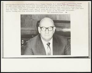 Former Newark, N.J. mayor Hugh J. Addonizio (shown in 1969 filer) and four others were convicted late 7/22 of extortion and conspiracy charges in a kickback scheme the government said netted $1.4 million from contractors doing business with the city. The federal court jury of seven men and five women deliberated just five hours before finding all five defendants guilty on all counts in the 64-count indictment.