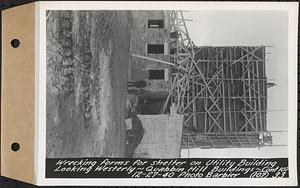 Contract No. 107, Quabbin Hill Recreation Buildings and Road, Ware, wrecking forms for shelter on utility building, looking westerly, Ware, Mass., Dec. 27, 1940