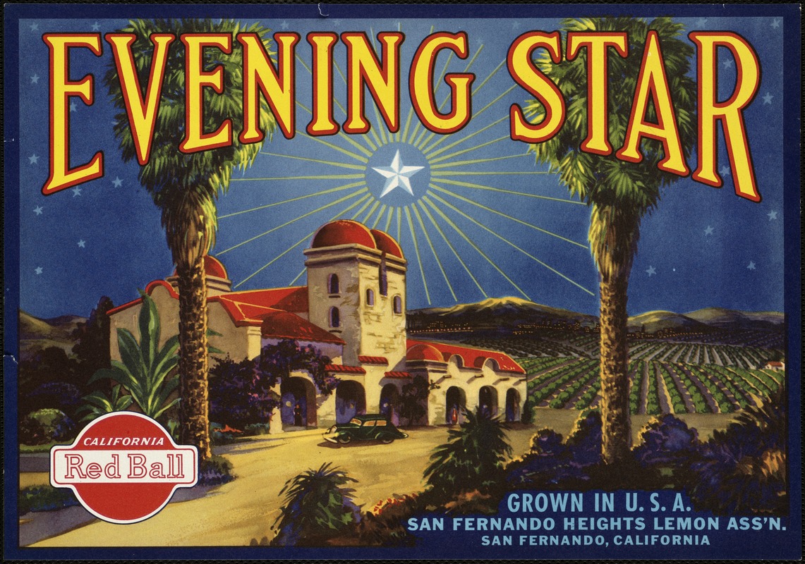 Evening Star. Grown in U.S.A., San Fernando Heights Lemon Ass'n., San Fernando, California