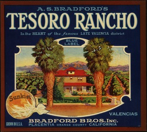 A. S. Bradford's Tesoro Rancho. Blue Label Valencias, Bradford Bros., Inc., Placentia California, Orange County