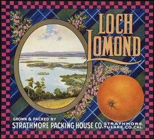 Loch Lomond. Grown & packed by Strathmore Packing House Co., Strathmore, Tulare Co., Cal.