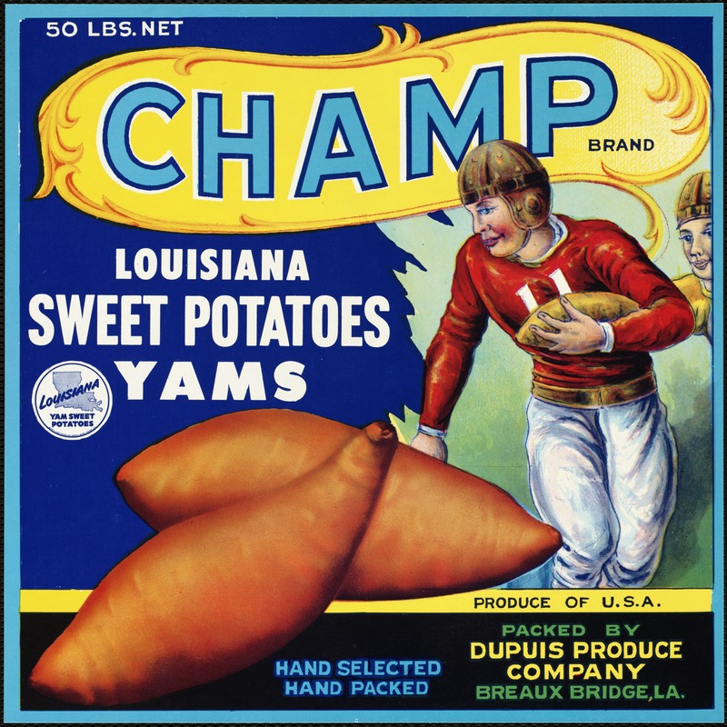 Champ Brand. Louisiana sweet potatoes, yams, packed by Dupuis Produce Company, Breaux Bridge, La.