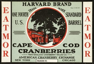 Eatmor. Harvard Brand Cape Cod cranberries, packed by New England Cranberry Sales Co. for American Cranberry Exchange, New York, Chicago