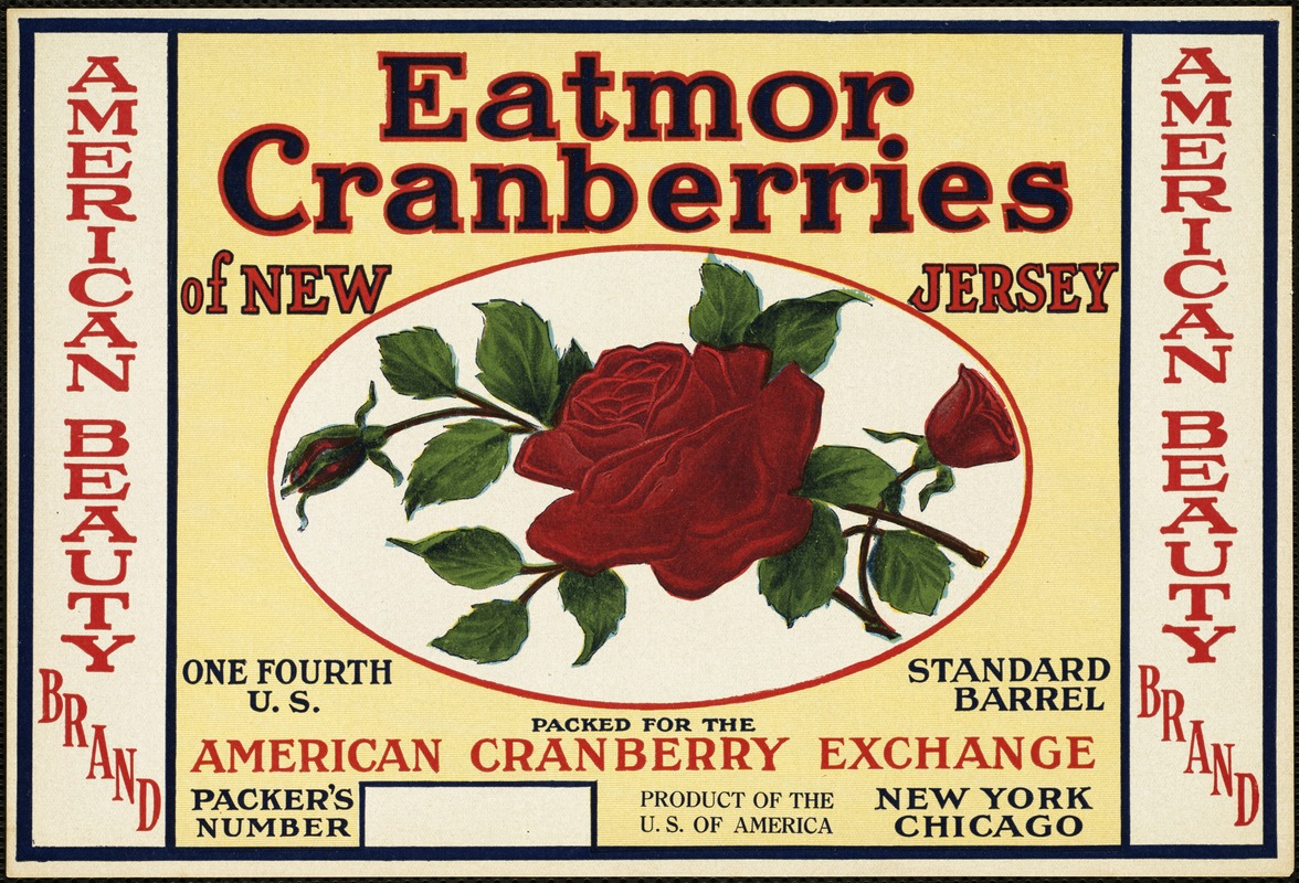 American Beauty Brand. Eatmor Cranberries of New Jersey, packed for the American Cranberry Exchange, New York, Chicago