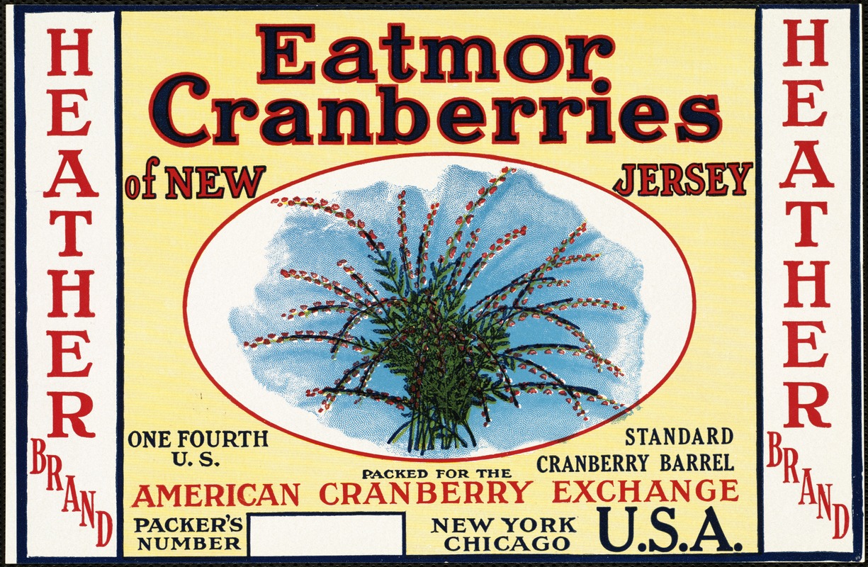 Heather Brand. Eatmor Cranberries of New Jersey, packed for the American Cranberry Exchange, New York, Chicago